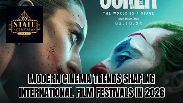 Modern cinema trends shaping international film festivals in 2026
