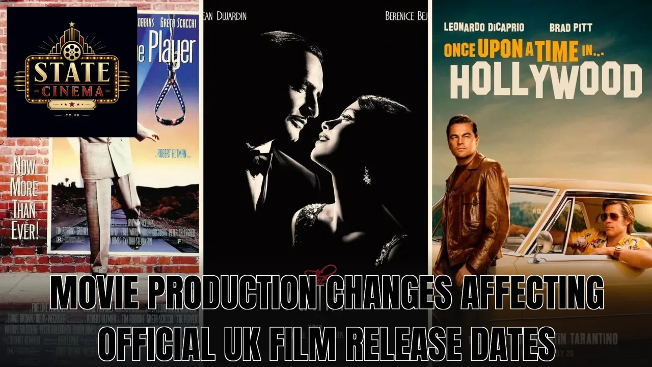 Movie production changes affecting official UK film release dates