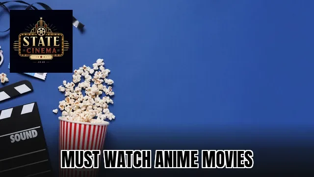 Must Watch Anime Movies