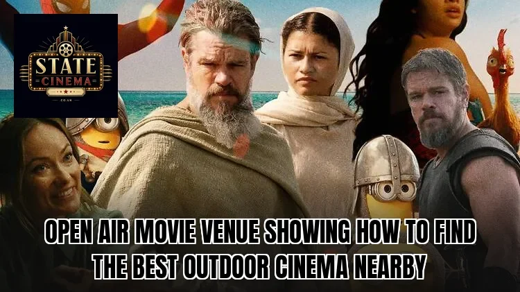 Open air movie venue showing how to find the best outdoor cinema nearby