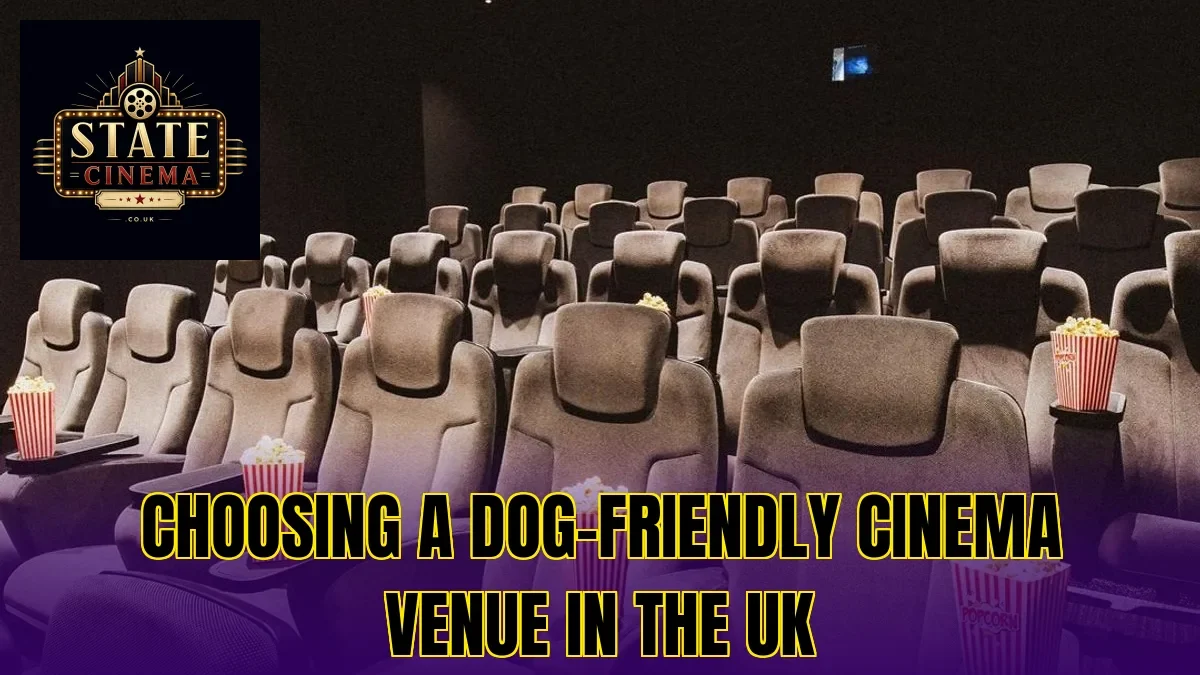Choosing a dog-friendly cinema venue in the UK