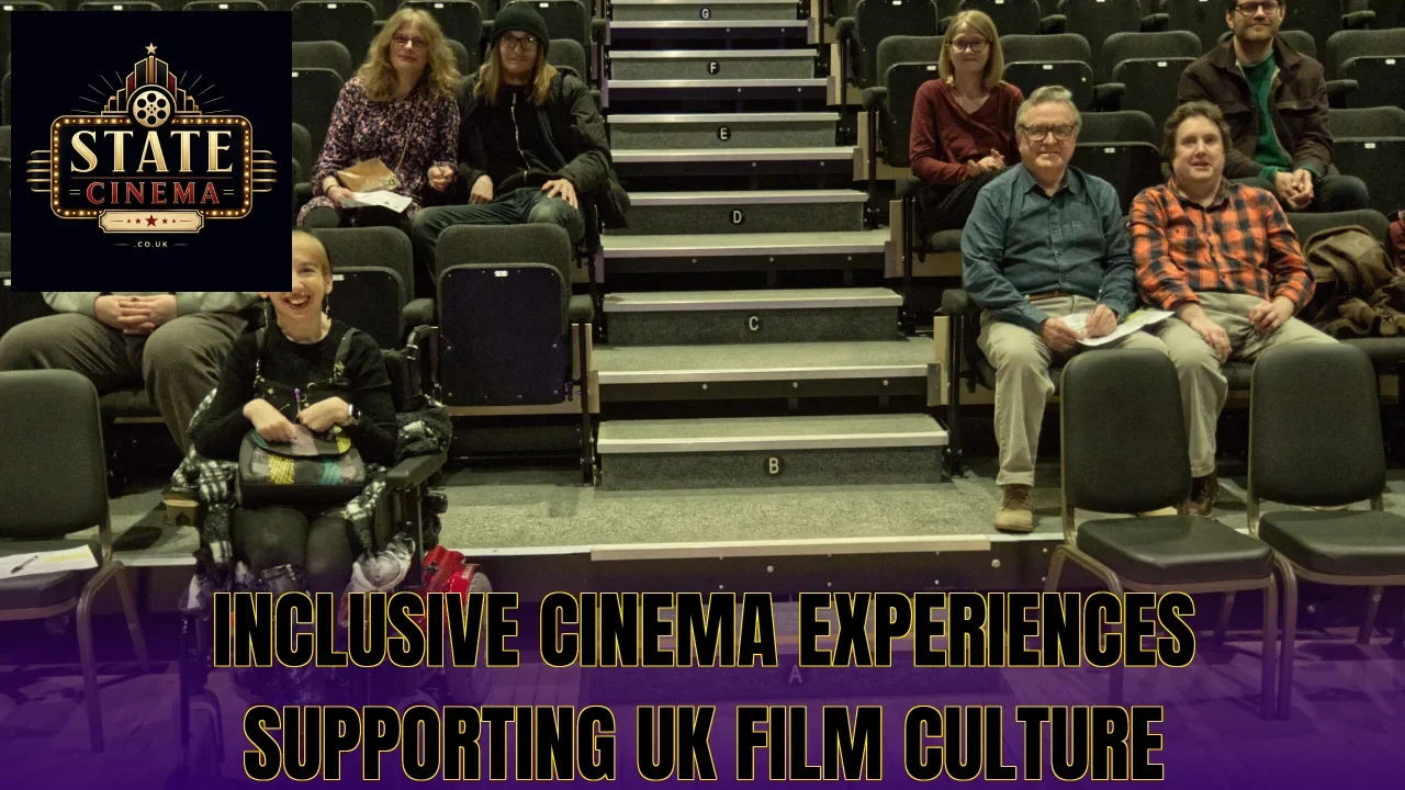 Inclusive cinema experiences supporting UK film culture