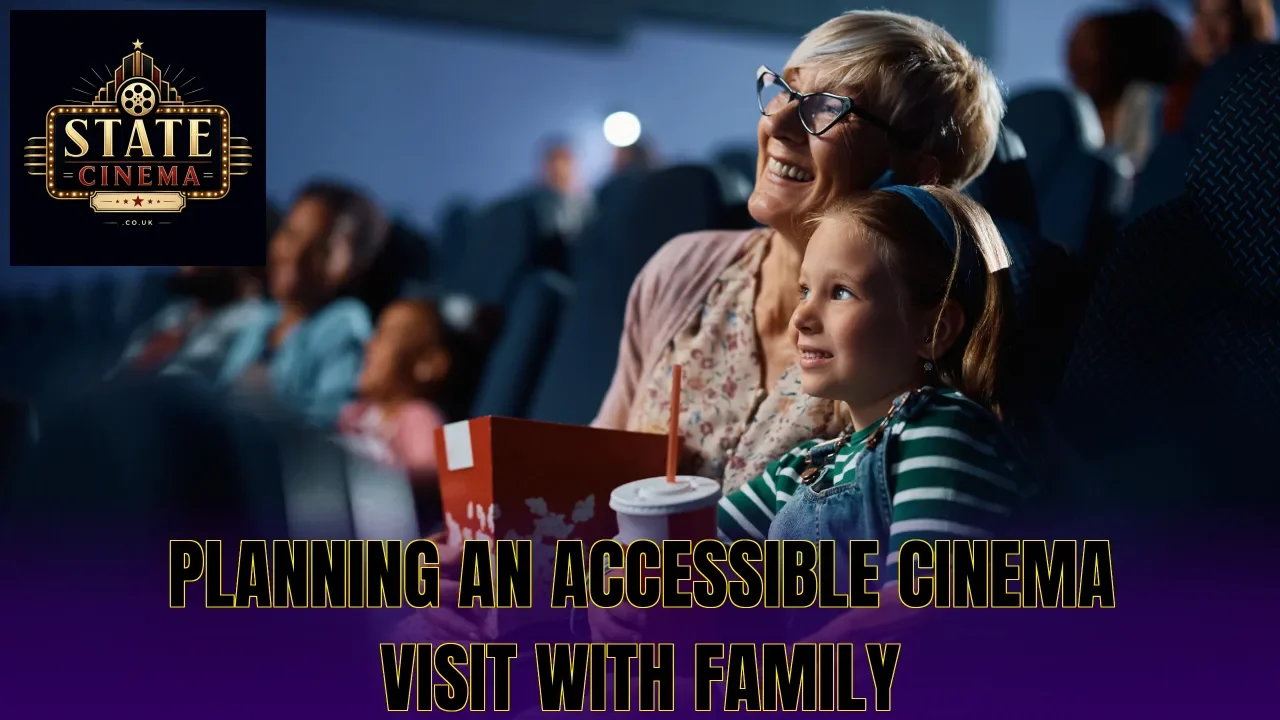 Planning an accessible cinema visit with family