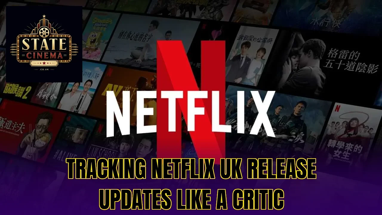Tracking Netflix UK release updates like a critic