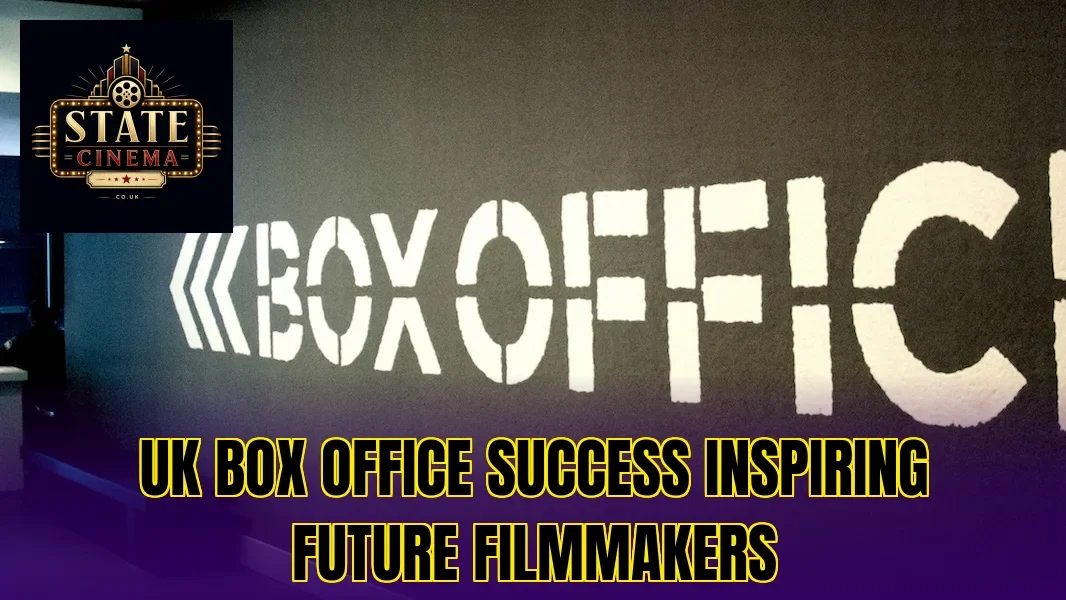 UK box office success inspiring future filmmakers